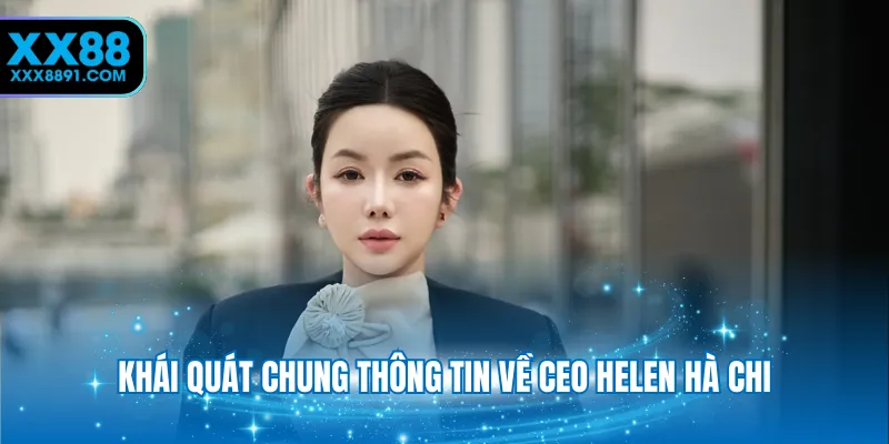 Ceo Helen Hà Chi - Hành Trình Xây Dựng Nhà Cái XX88 - novaspire.surf